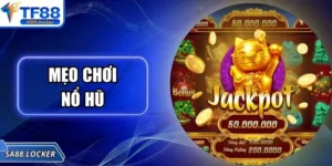Mẹo Chơi Nổ Hũ – Bí Quyết Bùng Nổ Cảm Xúc Tại TF88