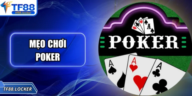 Mẹo Chơi Poker Hay Giúp Người Chơi Thắng Lớn Tại TF88