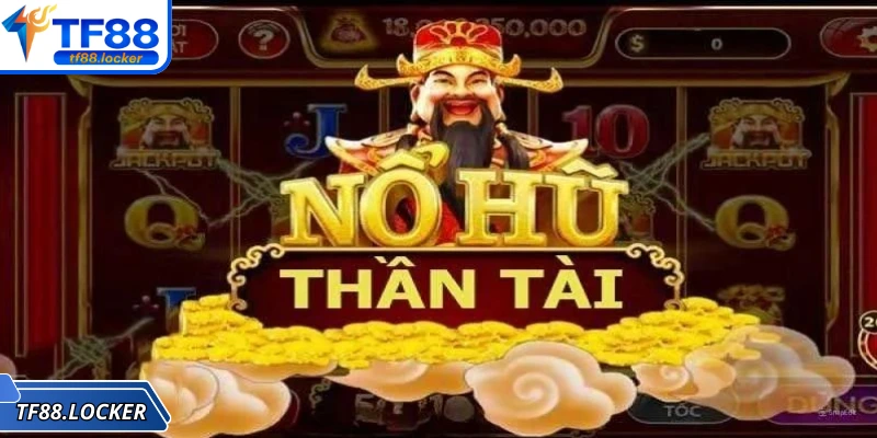 Nổ Hũ Thần Tài – Bí Quyết Giải Trí Cực Cuốn Tại TF88 1 Tìm hiểu về game nổ hũ thần tài là gì