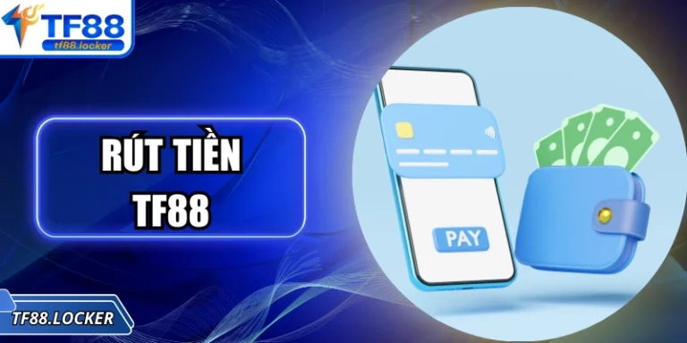 Rút Tiền TF88 Tiện Lợi, Bảo Mật Với Quy Trình Minh Bạch