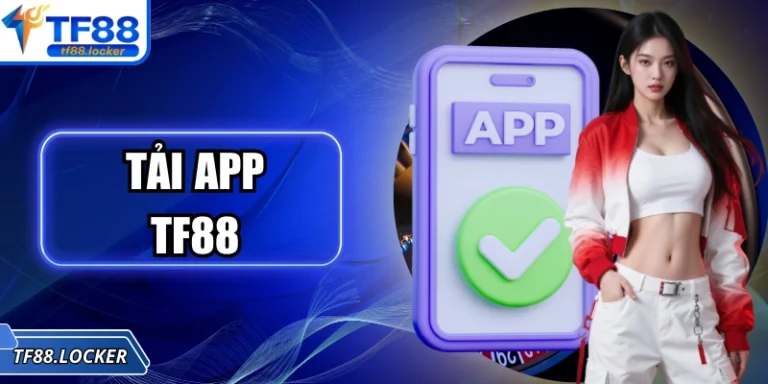 Tải App TF88 Để Trải Nghiệm Tiện Ích Trên Di Động Ngay