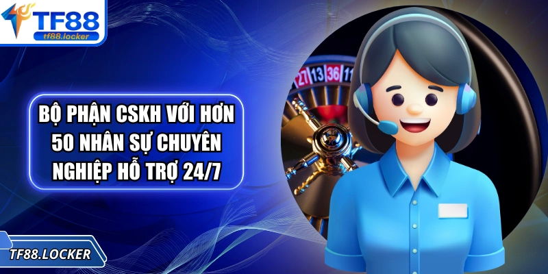 Trang chủ 12 Bộ phận CSKH với hơn 50 nhân sự chuyên nghiệp hỗ trợ 24/7